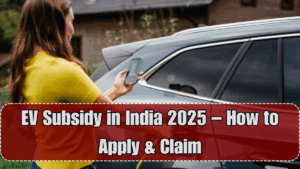 EV Subsidy in India 2025 – How to Apply & Claim