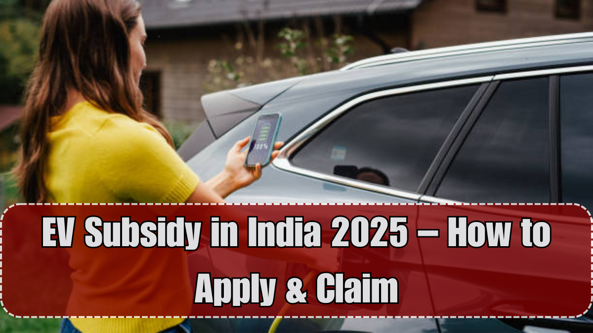 EV Subsidy in India 2025 – How to Apply & Claim