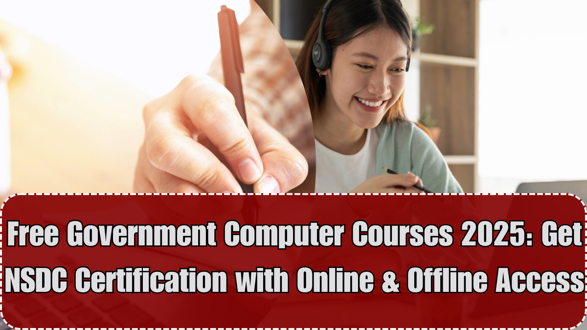 Free Government Computer Courses 2025: Get NSDC Certification with Online & Offline Access