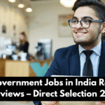 Top 5 Government Jobs in India Requiring No Interviews – Direct Selection 2025 List