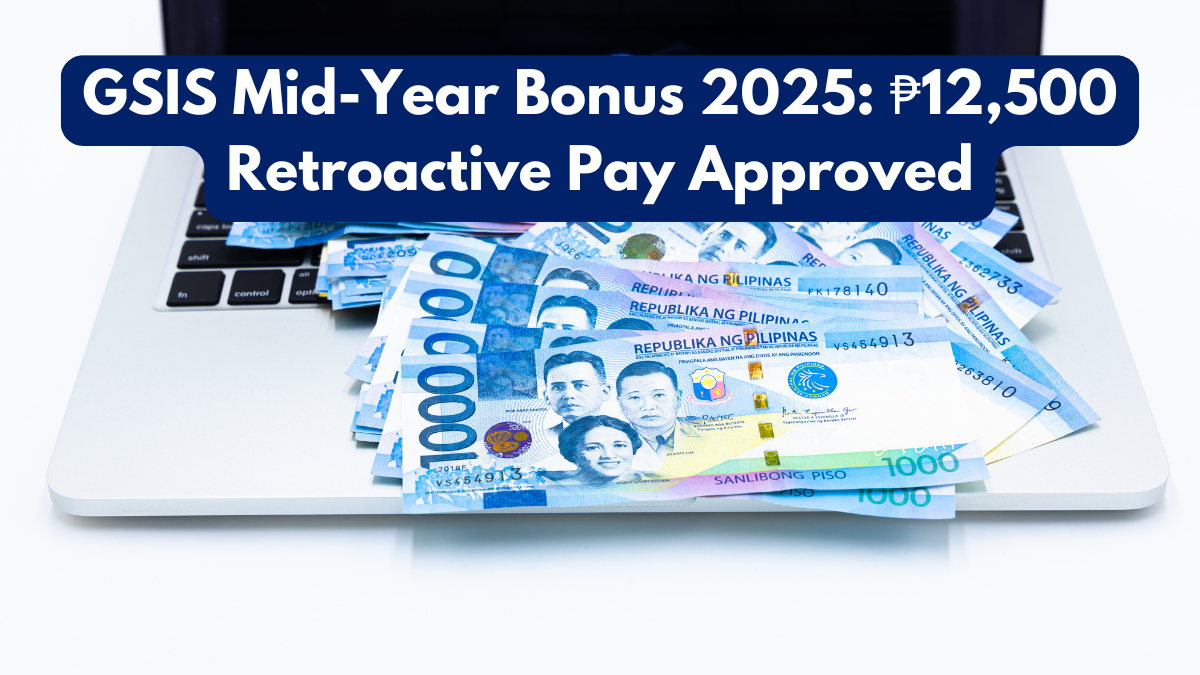 GSIS Mid-Year Bonus 2025: ₱12,500 Retroactive Pay Approved