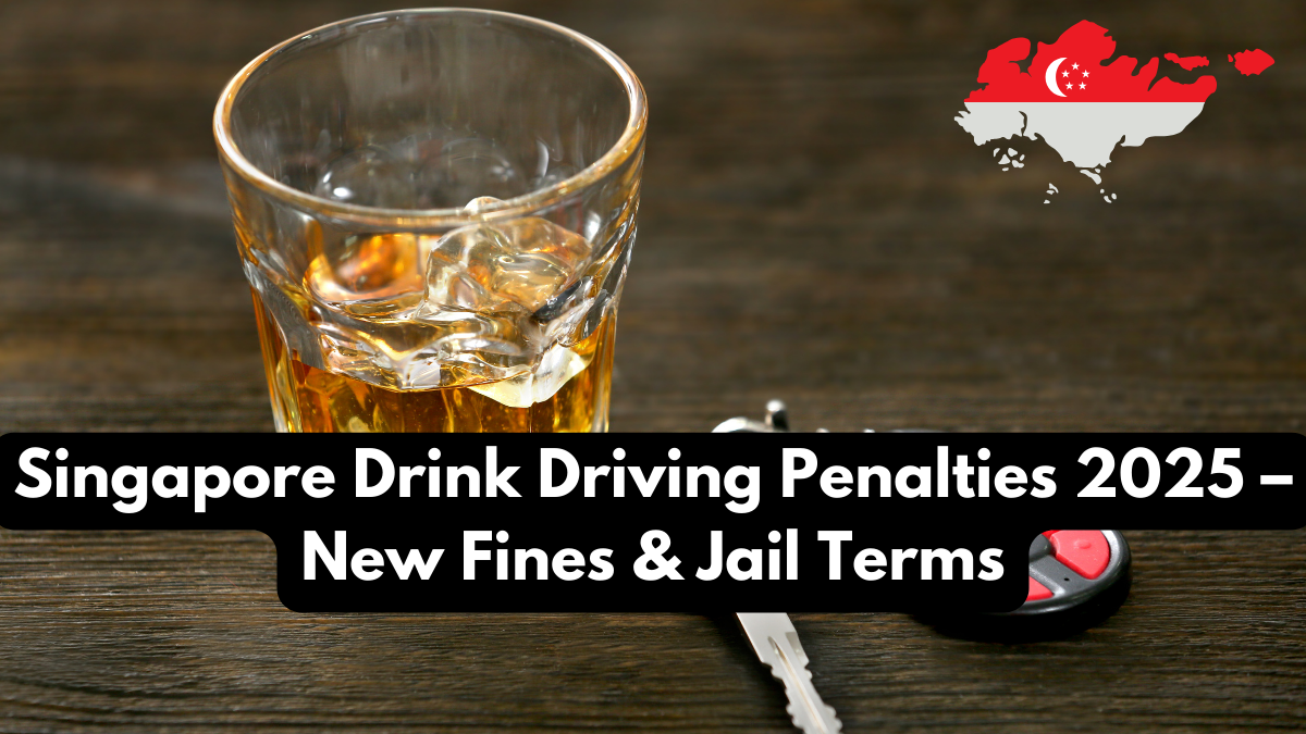 Singapore Drink Driving Penalties 2025 – New Fines & Jail Terms