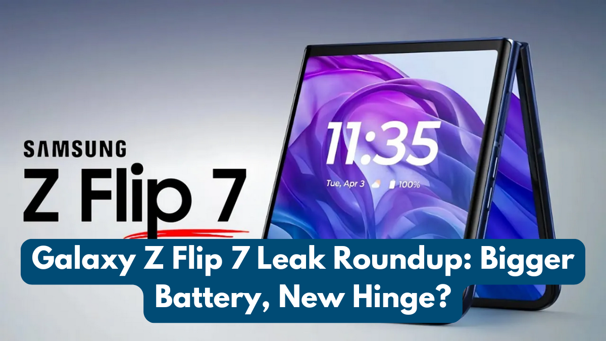 Galaxy Z Flip 7 Leak Roundup: Bigger Battery, New Hinge?