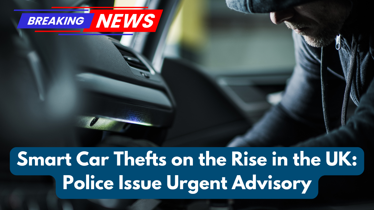 Smart Car Thefts on the Rise in the UK: Police Issue Urgent Advisory