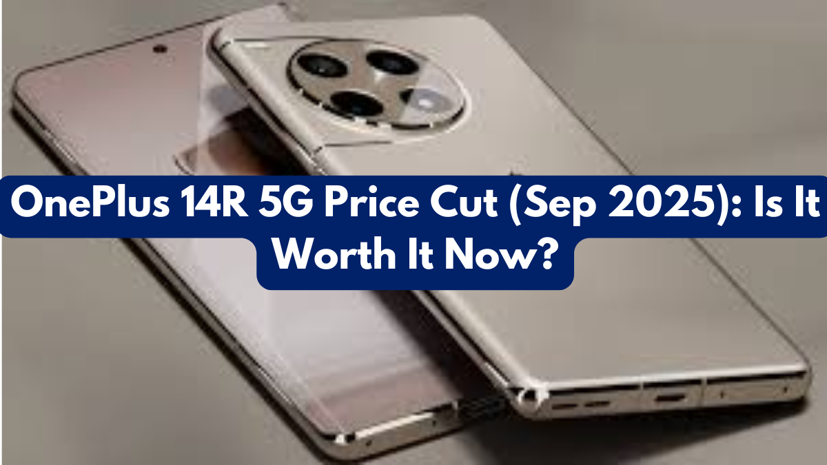 OnePlus 14R 5G Price Cut (Sep 2025): Is It Worth It Now?