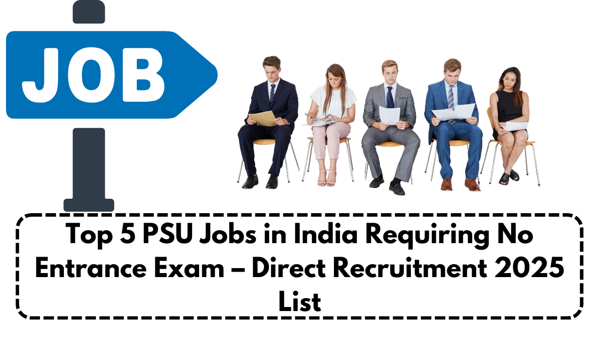 Top 5 PSU Jobs in India Requiring No Entrance Exam – Direct Recruitment 2025 List