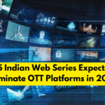 Top 5 Indian Web Series Expected to Dominate OTT Platforms in 2025